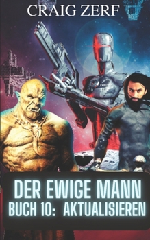 Der Ewige Mann Buch 10 - Aktualisieren: Eine postapokalyptische, urbane Fantasie