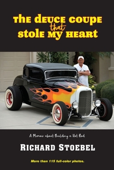Paperback The Deuce Coupe That Stole My Heart: a memoir about building a hot rod Book