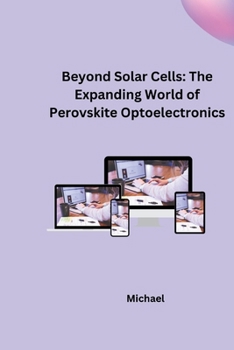 Paperback Beyond Solar Cells: The Expanding World of Perovskite Optoelectronics Book