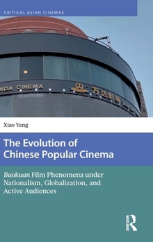 Hardcover The Evolution of Chinese Popular Cinema: Baokuan Film Phenomena under Nationalism, Globalization, and Active Audiences Book