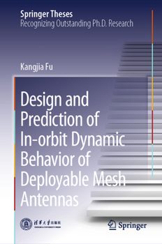 Hardcover Design and Prediction of In-Orbit Dynamic Behavior of Deployable Mesh Antennas Book