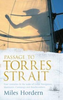 Hardcover Passage to Torres Strait : Four Centuries in the Wake of Great Navigators Mutineers Castaways and Beachcombers Book