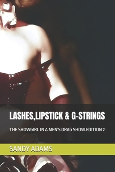 Paperback Lashes, Lipstick & G-Strings: The Showgirl in a Men's Drag Show.Edition 2 Book