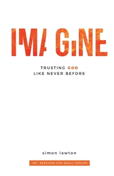Paperback Imagine: Trusting God like never before (Proverbs 3:5-6) Book