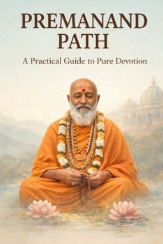 Paperback Premanand Path: A Practical Guide to Pure Devotion: Premanand Ji Maharaj Book