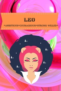 LEO: AMBITIOUS*COURAGEOUS*STRONG-WILLED