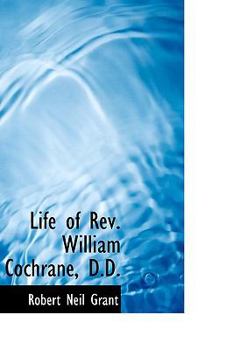Life of Rev William Cochrane, D D
