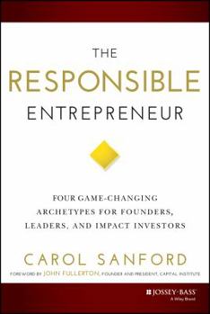 Hardcover The Responsible Entrepreneur: Four Game-Changing Archetypes for Founders, Leaders, and Impact Investors Book