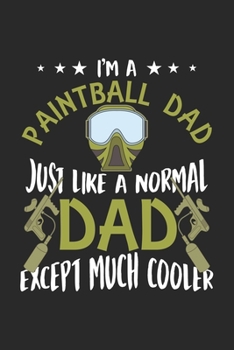 I'm a Paintball Dad Just like a normal dad except much cooler: Paintball Dad Gun Father Lover  Notebook 6x9 Inches 120 dotted pages for notes, drawings, formulas | Organizer writing book planner diary