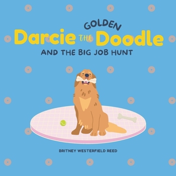 Paperback Darcie the Golden Doodle and the Big Job Hunt Book