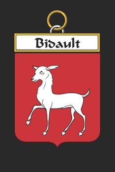 Bidault: Bidault Coat of Arms and Family Crest Notebook Journal (6 x 9 - 100 pages)