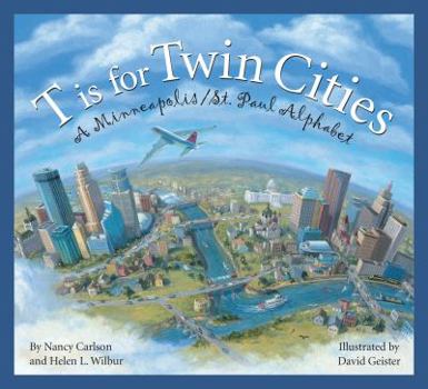 Hardcover T Is for Twin Cities: A Minneapolis/St. Paul Alphabet Book