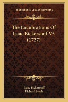 Paperback The Lucubrations Of Isaac Bickerstaff V5 (1727) Book