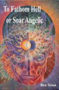 Paperback To Fathom Hell or Soar Angelic Book
