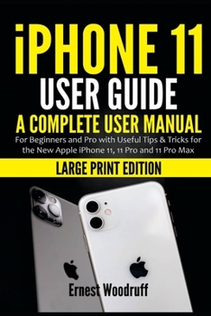 Paperback iPhone 11 User Guide: A Complete User Manual for Beginners and Pro with Useful Tips & Tricks for the New Apple iPhone 11, 11 Pro and 11 Pro Book