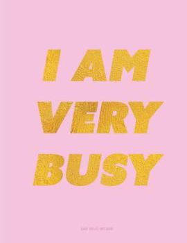 Paperback I Am Very Busy Notebook - Quad Ruled: 8.5 x 11, Pink Book