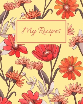 Paperback My Recipes: Blank Recipe Book To Write In Your Own Recipes, Family Recipe Notebook Journal, Blank Cookbook To Write In, Create You Book