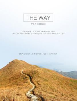 Paperback The Way Workbook: A Guided Journey Through the Twelve Essential Questions for the Path of Life Book