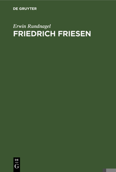 Hardcover Friedrich Friesen: Ein Politisches Lebensbild [German] Book