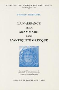 Paperback La Naissance de la Grammaire Dans l'Antiquite Grecque [French] Book