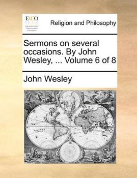 Paperback Sermons on Several Occasions. by John Wesley, ... Volume 6 of 8 Book