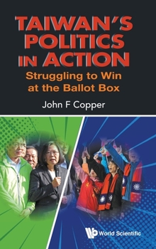 Hardcover Taiwan's Politics in Action: Struggling to Win at the Ballot Box Book