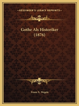 Gothe Als Historiker (1876)