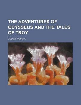 The Adventures of Odysseus and the Tales of Troy