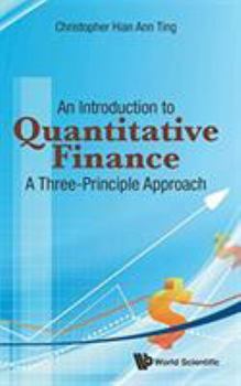 Hardcover Introduction to Quantitative Finance, An: A Three-Principle Approach Book