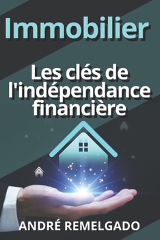 Paperback Immobilier Les clés de l'indépendance financière [French] Book