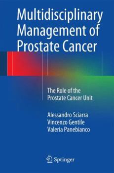 Multidisciplinary Management of Prostate Cancer: The Role of the Prostate Cancer Unit