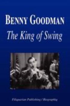 Paperback Benny Goodman - The King of Swing (Biography) Book