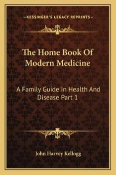 Paperback The Home Book Of Modern Medicine: A Family Guide In Health And Disease Part 1 Book