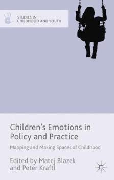 Hardcover Children's Emotions in Policy and Practice: Mapping and Making Spaces of Childhood Book