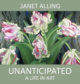 Hardcover Unanticipated: A Life in Art Book
