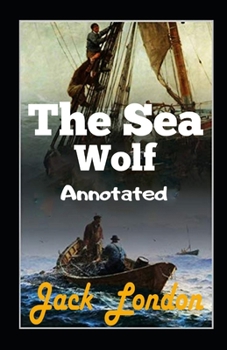 Paperback The Sea Wolf Annotated Book