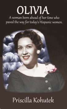 Olivia: A Woman Born Ahead of Her Time Who Paved the Way for Today's Hispanic Women.