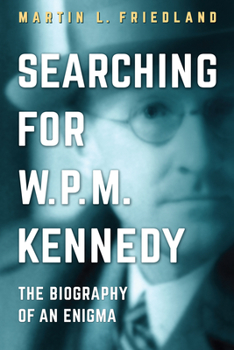 Hardcover Searching for W.P.M. Kennedy: The Biography of an Enigma Book