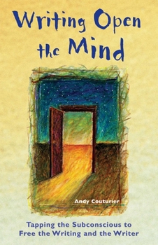 Paperback Writing Open the Mind: Tapping the Subconscious to Free the Writing and the Writer Book