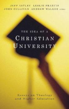 Paperback The Idea of a Christian University: Essays in Theology and Higher Education Book