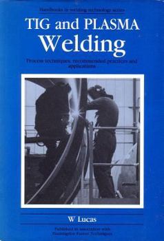 Paperback TIG and Plasma Welding: Process Techniques, Recommended Practices and Applications Book