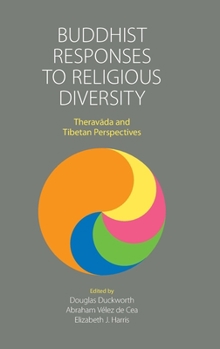 Hardcover Buddhist Responses to Religious Diversity: Therav&#257;da and Tibetan Perspectives Book