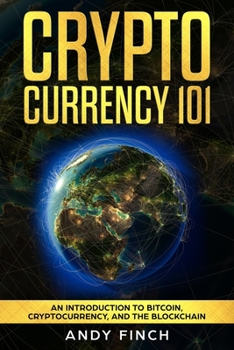 Paperback Cryptocurrency 101: An Introduction To Bitcoin, Cryptocurrency, And The Blockchain Book