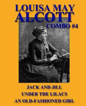 Paperback Louisa May Alcott Combo #4: Jack and Jill/Under the Lilacs/An Old-Fashioned Girl Book