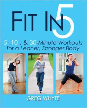 Paperback Fit in 5: 5, 10 & 30 Minute Workouts for a Leaner, Stronger Body Book