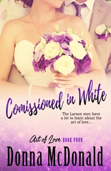Paperback Commissioned In White: Book Four of the Art Of Love Series Book
