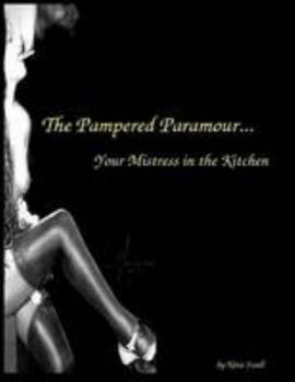 Paperback The Pampered Paramour...Your Mistress in the Kitchen Book