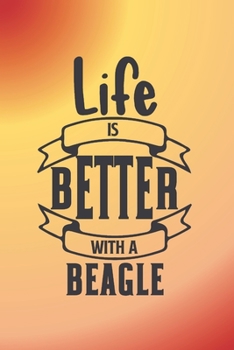 Life is better with a Beagle: Pretty notebook journal to write in with cute Beagle quote. Sweet gift for women who love and own a Beagle.
