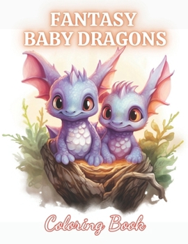 Paperback Fantasy Baby Dragons Coloring Book: 100+ New Designs for All Ages Book