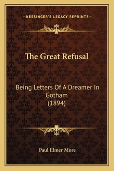 The Great Refusal, Being Letters of a Dreamer in Gotham